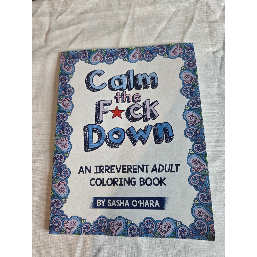 Calm the F*ck Down Irreverent Adult Coloring Book Sasha OHara Paperback Humor
